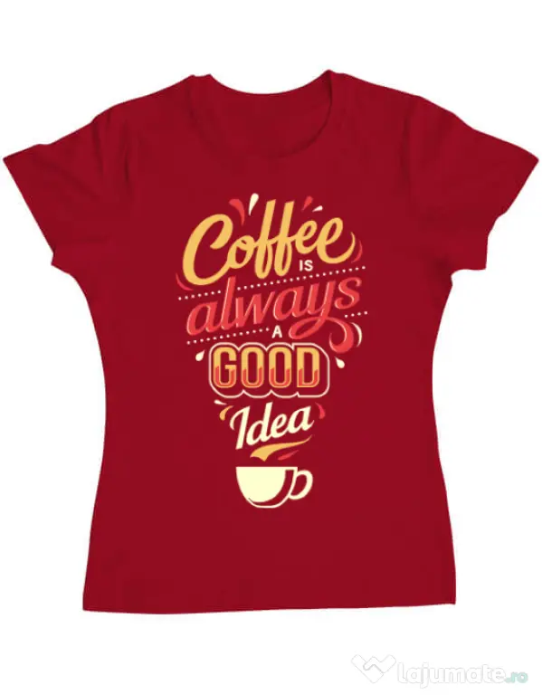 Tricou ADLER dama Coffee is always a good idea Rosu
