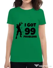 Tricou ADLER dama I got 99 problems Fortnite Verde mediu 