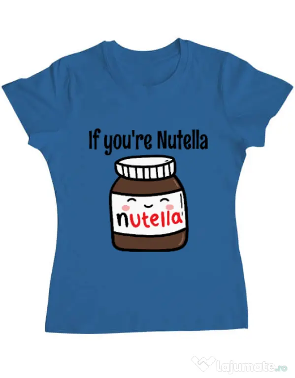 Tricou ADLER dama If you are nutella Albastru azuriu