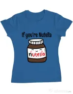 Tricou ADLER dama If you are nutella Albastru azuriu