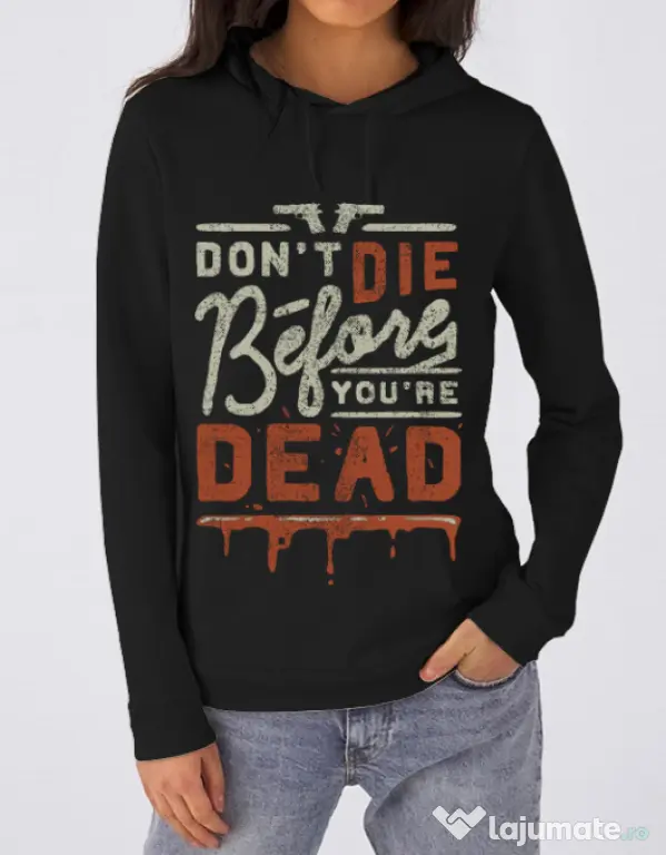 Hoodie dama cu gluga Dont die Negru