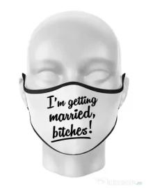 Masca personalizata reutilizabila Im getting married bitches Alb