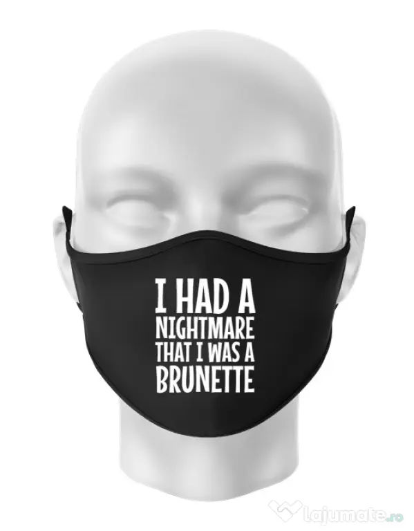 Masca personalizata reutilizabila I had a nightmare Brunette Negru