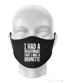 Masca personalizata reutilizabila I had a nightmare Brunette Negru