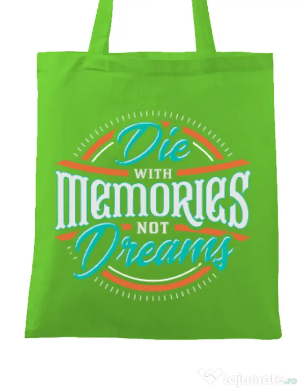 Sacosa din panza Die With Memories Not Dreams Verde mar
