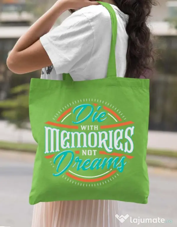 Sacosa din panza Die With Memories Not Dreams Verde mar