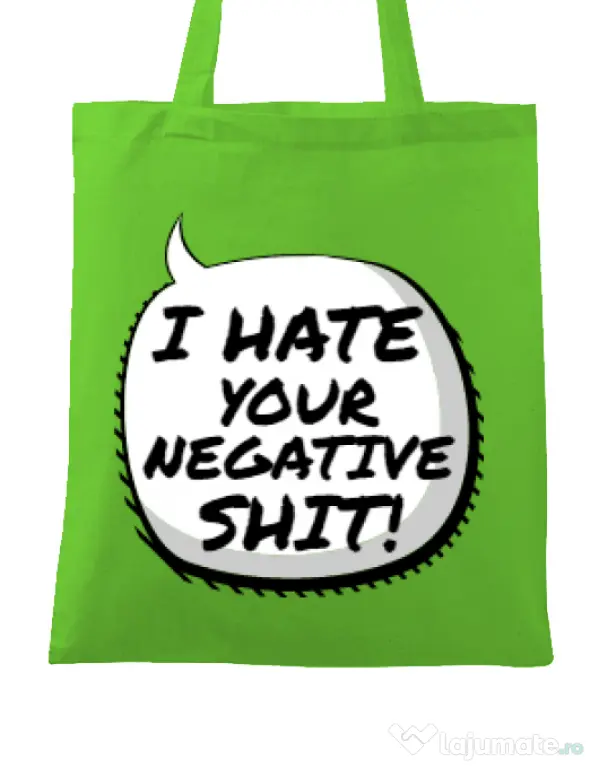 Sacosa din panza I hate your negative shit Verde mar