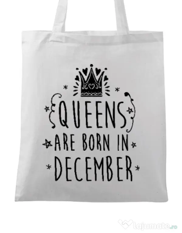 Sacosa din panza Queens are born in December Alb