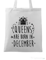 Sacosa din panza Queens are born in December Alb