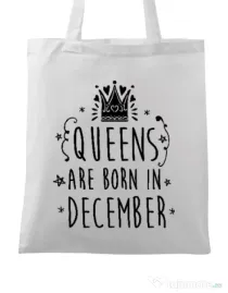 Sacosa din panza Queens are born in December Alb
