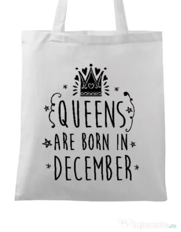 Sacosa din panza Queens are born in December Alb