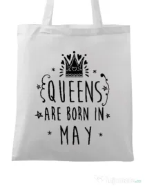 Sacosa din panza Queens are born in May Alb