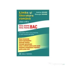 Limba si literatura romana, indrumator pentru clasa a 12-a Totul pentru/despre BAC - Gheorghe Soare