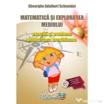 Matematica si explorarea mediului. Exercitii si probleme pentru clasa pregatitoare - Gheorghe Adalbert Schneider