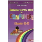 Indrumar pentru orele de compunere. Clasele 3-4 - Florica Ancuta