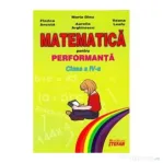 Matematica pentru performanta. Clasa a 4-a - Maria Dinu