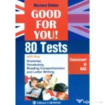Good For You! 80 Tests. Concursuri si BAC - Mariana Simion