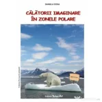 Calatorii imaginare in zonele polare - Daniela Dosa