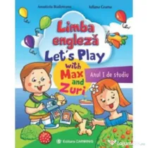 Limba engleza. Anul 1 de studiu. Let’s Play with Max and Zuri - A. Budisteanu, I. Grama