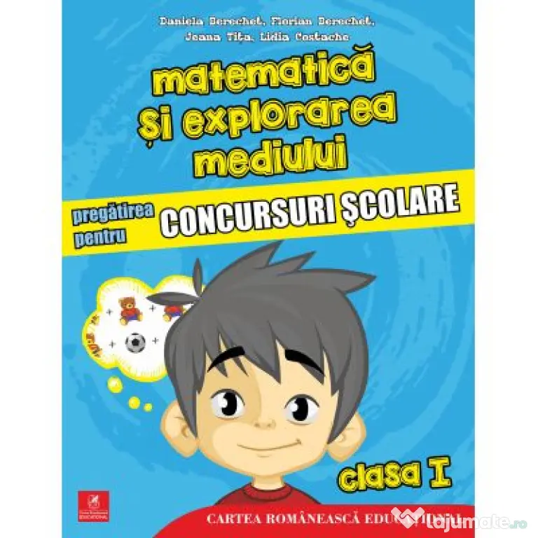 Matematica si explorarea mediului. Pregatirea pentru concursuri scolare. Clasa 1 - Daniela Berechet, Florian Berechet, Lidia Costache, Jeana Tita