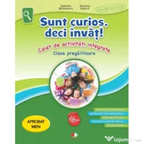 Sunt curios, deci invat! Caiet de activitati integrate pentru clasa pregatitoare - Gabriela Barbulescu