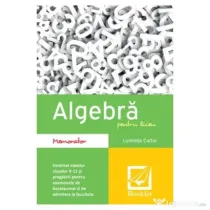 Algebra pentru liceu. Memorator - Luminita Curtui