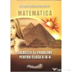 Matematica. Exercitii si probleme pentru clasa a 9-a - Gheorghe Adalbert Schneider