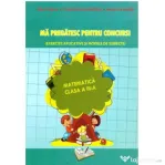Ma pregatesc pentru concurs! Matematica clasa a 3-a - Adina Grigore