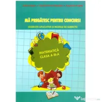 Ma pregatesc pentru concurs! Matematica clasa a 3-a - Adina Grigore