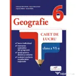 Geografie. Caiet de lucru. Clasa a 6-a - Mihaela FISCUTEAN