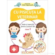 Cu pisicuta la veterinar. Texte si exercitii pentru scolarii din clasa 1