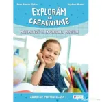 Exploram cu creativitate - Matematica si explorarea mediului. Clasa I - Liliana Narcisa Stefan, Bogdana Maxim