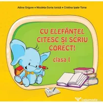 Cu Elefantel citesc si scriu corect! Clasa 1 - Adina Grigore