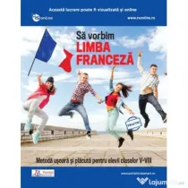 Sa vorbim limba franceza. Metoda usoara si placuta pentru elevii claselor 5-8 - Livia Armanu