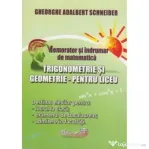 Memorator si indrumar de matematica. Trigonometrie si Geometrie pentru liceu - Gheorghe Adalbert Schneider