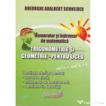 Memorator si indrumar de matematica. Trigonometrie si Geometrie pentru liceu - Gheorghe Adalbert Schneider