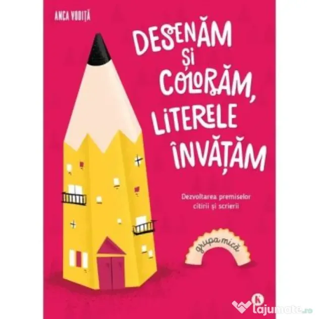 Desenam si coloram, literele invatam. Pentru grupa mica - Anca Vodita