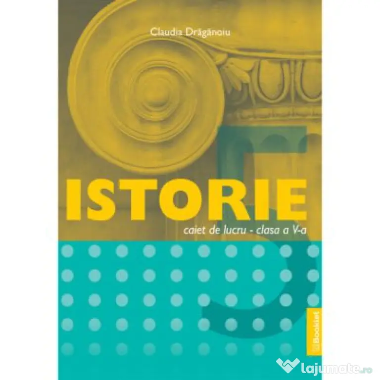 Istorie, caiet de lucru pentru clasa a 5-a - Claudia Draganoiu
