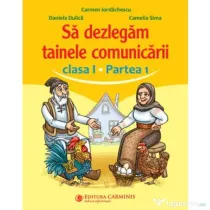 Sa dezlegam tainele comunicarii. Clasa 1, partea 1. ABED1 - Carmen Iordachescu