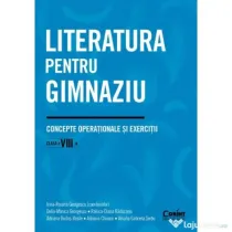 Literatura pentru gimnaziu. Concepte operationale si exercitii. Clasa a 8-a - Irina-Roxana Georgescu