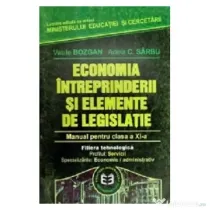 Economia intreprinderii si elemente de legislatie. Manual pentru clasa a 11-a - Adela Sarbu