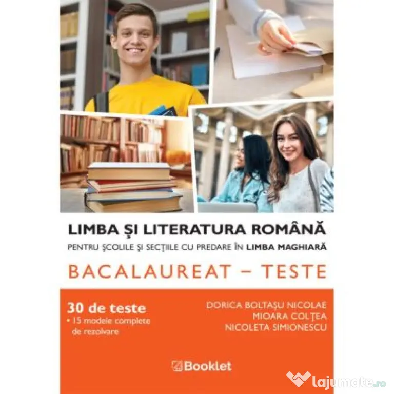 Limba si literatura romana pentru scolile si sectiile cu predare in limba maghiara. Bacalaureat–teste - Dorica Boltasu Nicolae