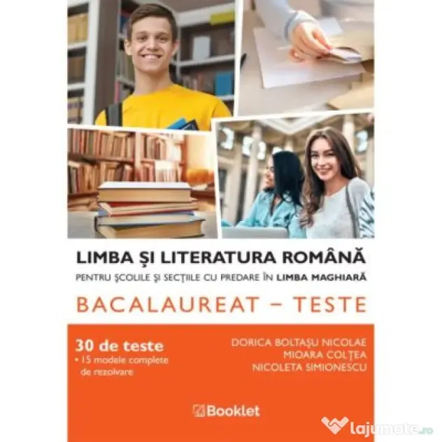 Limba si literatura romana pentru scolile si sectiile cu predare in limba maghiara. Bacalaureat–teste - Dorica Boltasu Nicolae