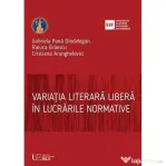 Variatia literara libera in lucrarile normative - Gabriela Pana Dindelegan, Raluca Braescu, Cristiana Aranghelovici