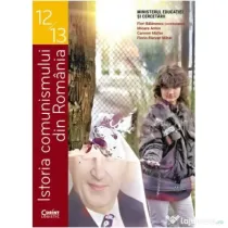 Istoria comunismului din Romania. Manual pentru clasele 12-13 - Flori Balanescu