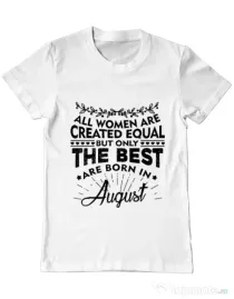 Tricou ADLER barbat The best women are born in August Alb