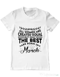 Tricou ADLER barbat The best women are born in March Alb