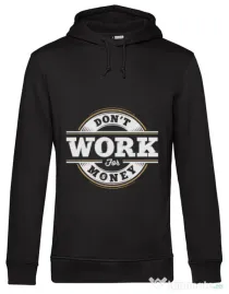 Hoodie barbat cu gluga Dont work for money Negru