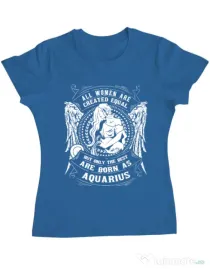 Tricou ADLER dama The best women are born as Aquarius Albastru azuriu
