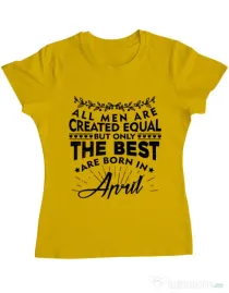 Tricou ADLER dama The best men are born in April Galben